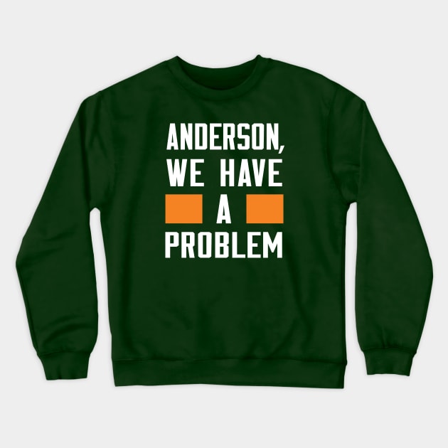 Anderson - We Have A Problem Crewneck Sweatshirt by Greater Maddocks Studio